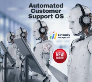 Extendly SupportOS: The Future of Automated Customer Support for GHL Agencies
