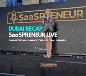 HighLevel SaaSPRENEUR Live Dubai 2025: The Global SaaS Event Everyone Is Talking About!