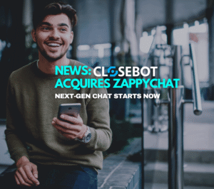 CloseBot Acquires ZappyChat – Here’s Why It Matters