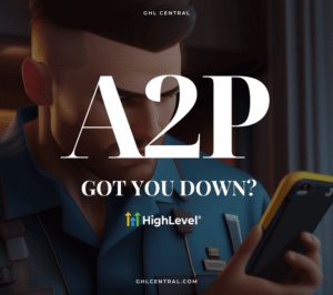 A Comprehensive Guide to A2P 10DLC Registration with GoHighLevel