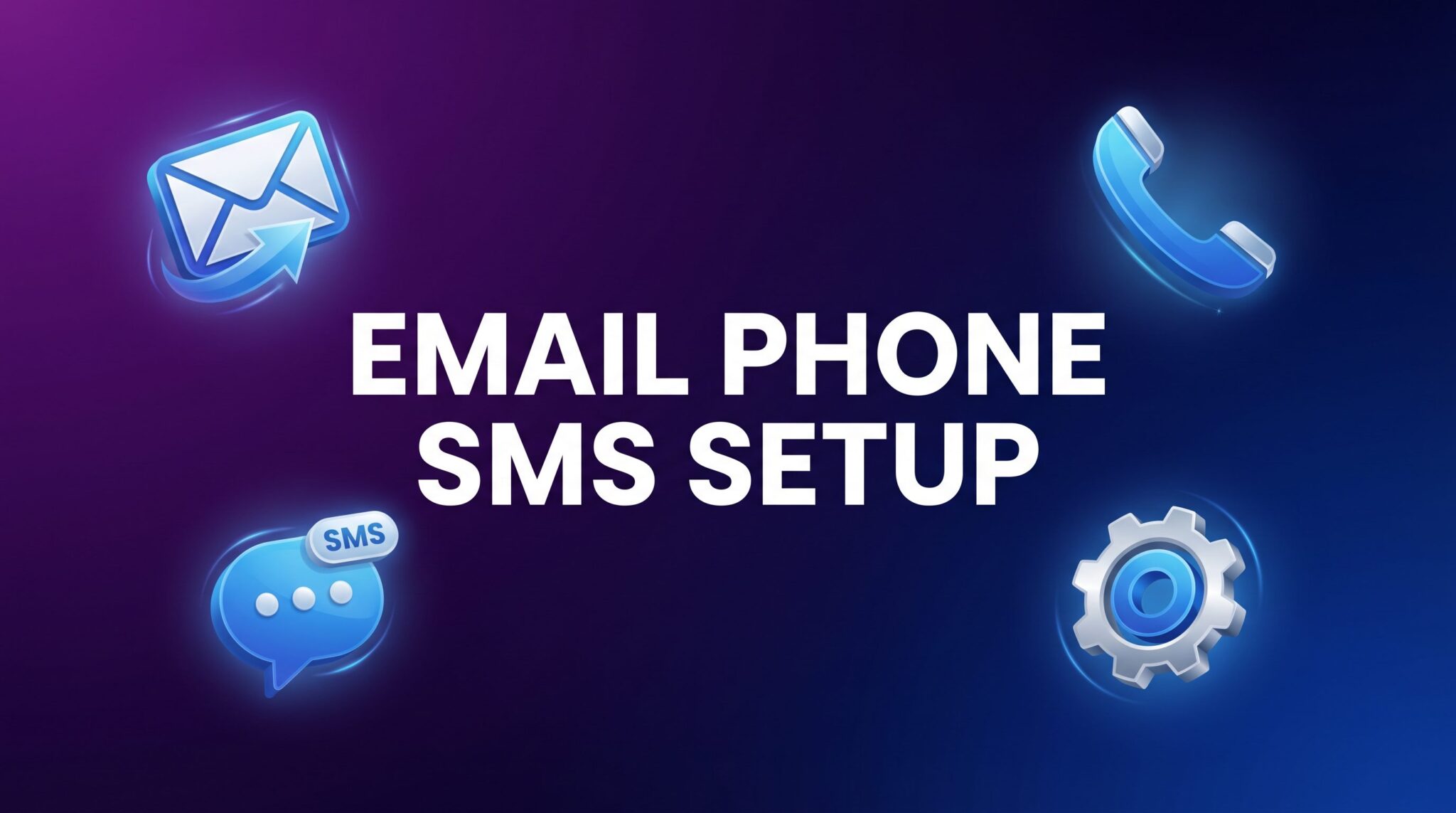 HighLevel Email, Phone, and SMS Setup 101: The Complete Guide to Configuring Your Communication Channels
