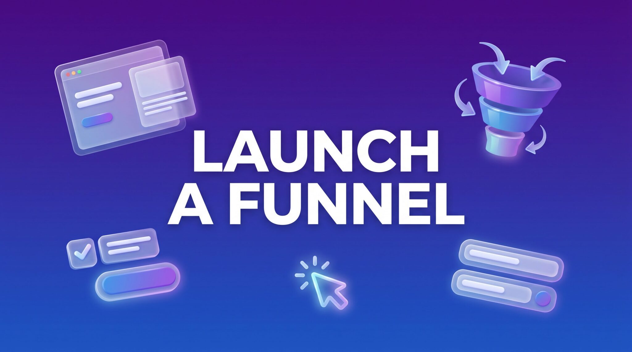 HighLevel Funnels 101: The Complete Guide to Building and Launching Your First Funnel