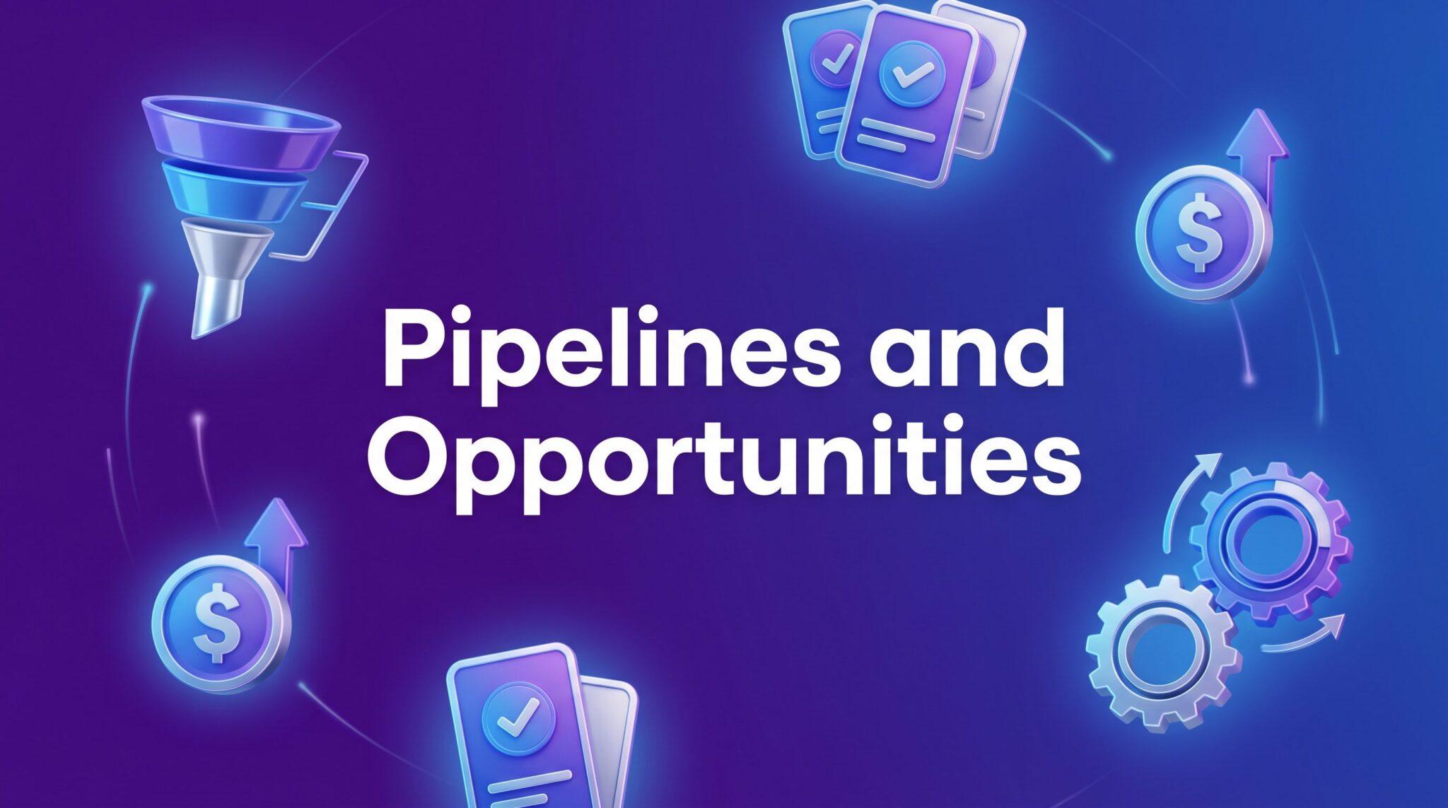 HighLevel Pipelines 101: The Complete Guide to Setting Up Pipelines and Managing Opportunities