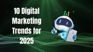 10 Digital Marketing Trends for 2025 Every Entrepreneur Should Know