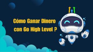 Cómo Ganar Dinero con Go High Level ?