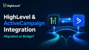 GoHighLevel ActiveCampaign Integration: Migrate or Bridge (2026)